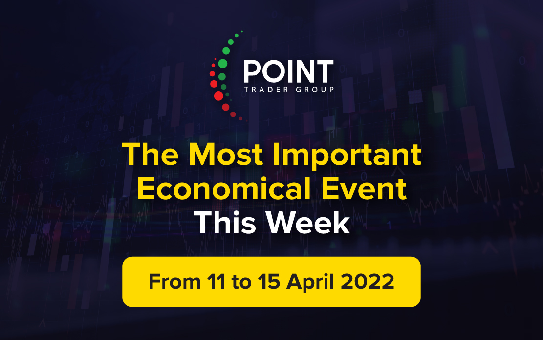 The most important economic events this week from 11 to 15 April 2022