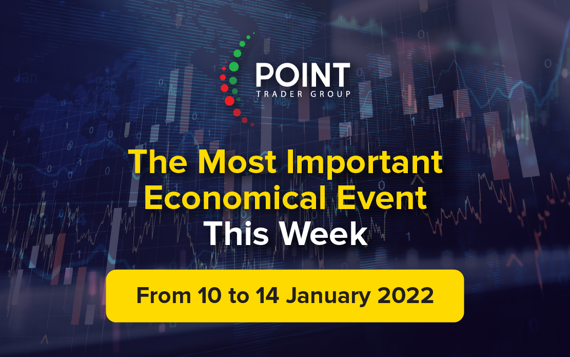 The most important Economic events this week from the 10th to the 14th of Jan 2022