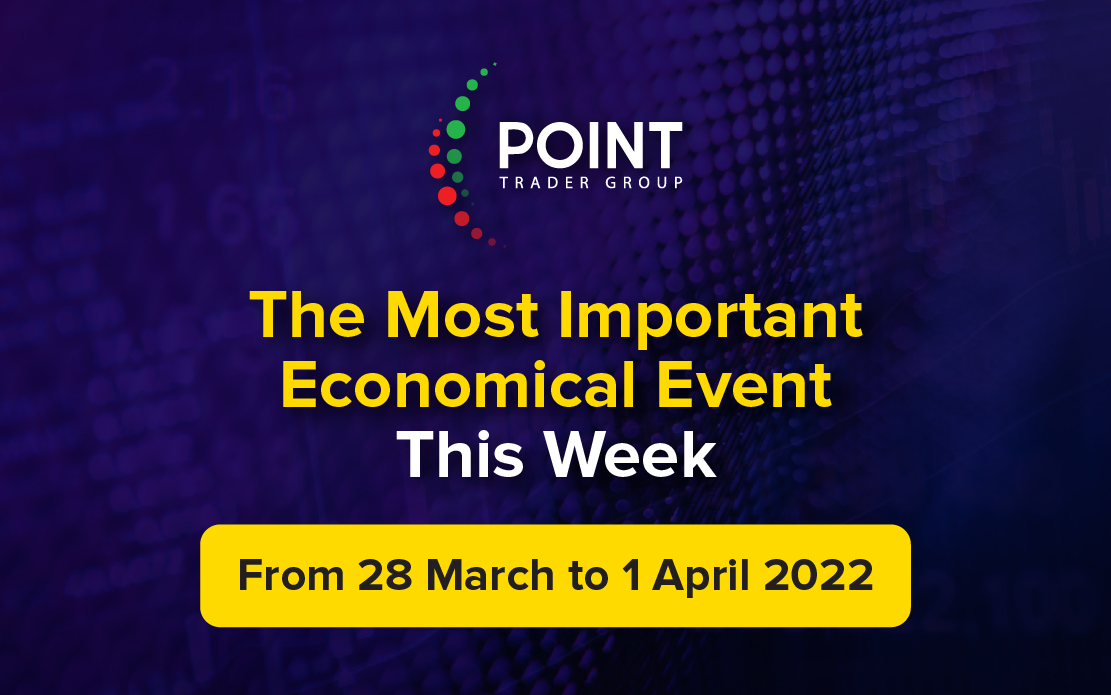 The most important Economic events this week from the 29th March to the 1st of April 2022