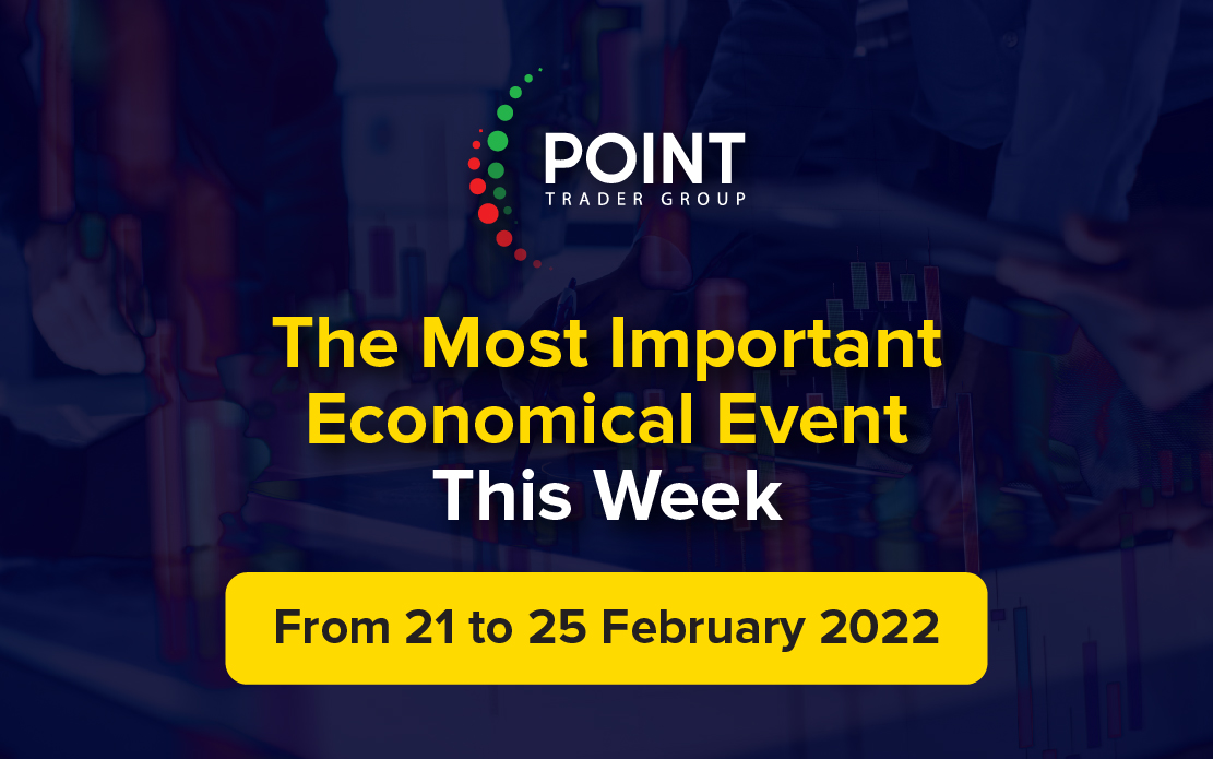 The most important economic events this week from the 21st to the 25th of Feb 2022