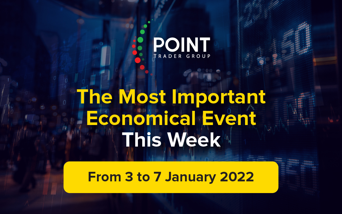 The most important Economic events this week from the 3th to the 7th of Jan 2022