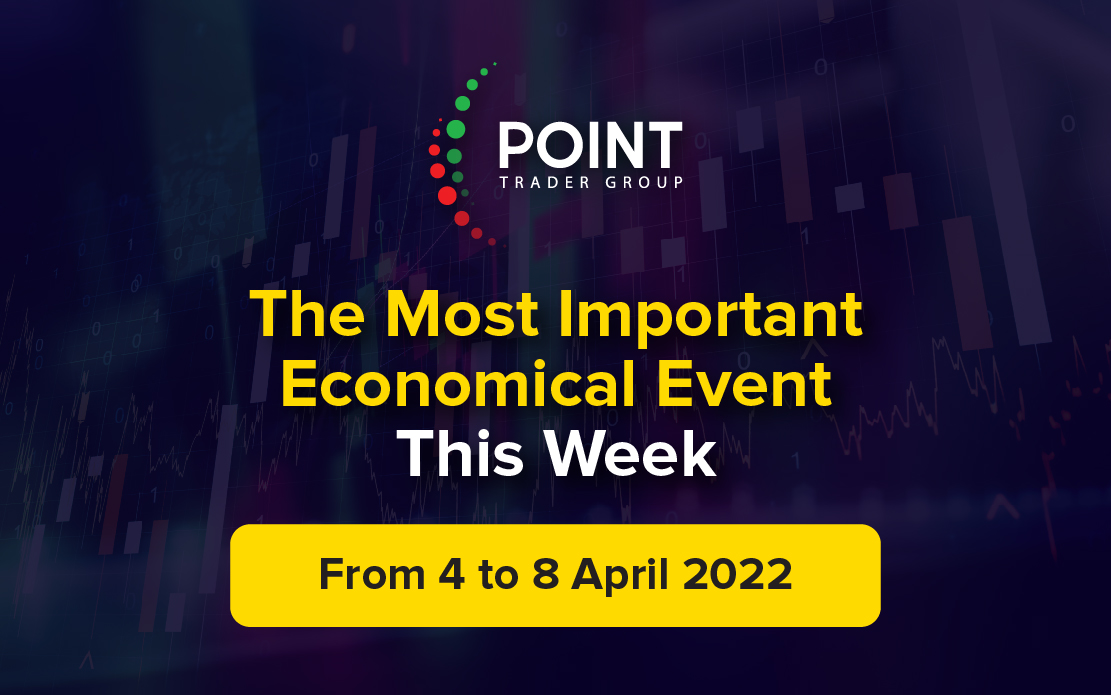The most important economic events this week from the 4th to the 8th of April 2022